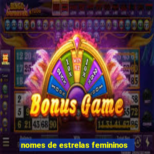 nomes de estrelas femininos